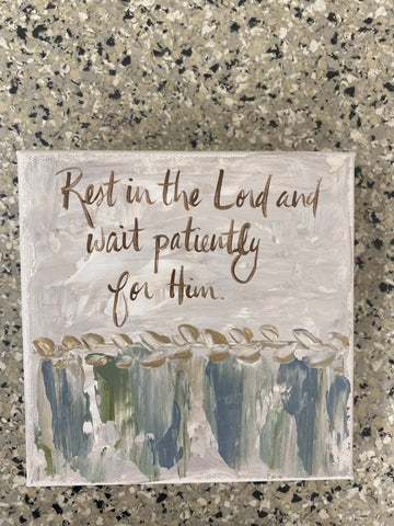 "Rest in the Lord and wait patiently for him"