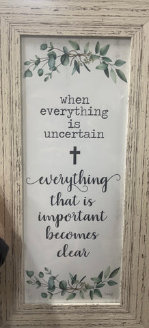 "When everything is uncertain"