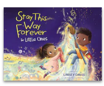 Stay This Way Forever - for Little Ones