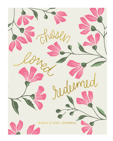 Bible Study Journal | Chosen Loved Redeemd