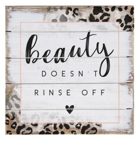 Beauty Doesn't Rinse Off Petite Pallet Sign