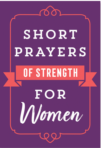 Short Prayers Of Strength For Women